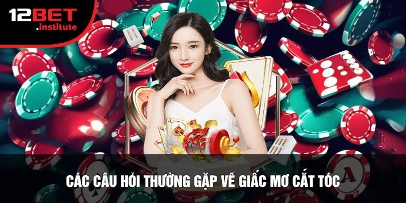 Các Câu Hỏi Thường Gặp Về Giấc Mơ Cắt Tóc