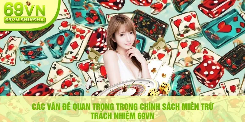 Các Vấn Đề Quan Trọng Trong Chính Sách Miễn Trừ Trách Nhiệm 69vn