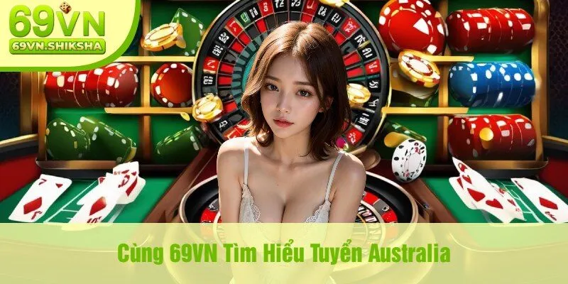 Cùng 69VN Tìm Hiểu Tuyển Australia