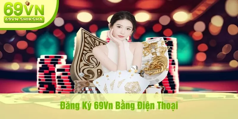 Đăng Ký 69Vn Bằng Điện Thoại