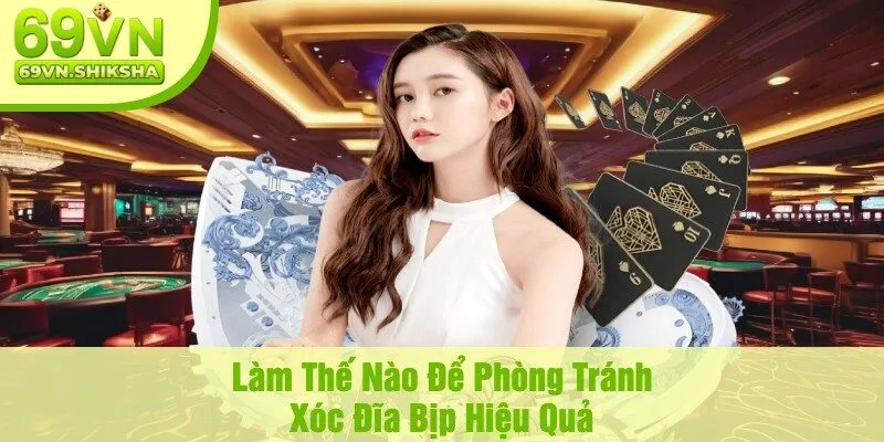 Làm Thế Nào Để Phòng Tránh Xóc Đĩa Bịp Hiệu Quả