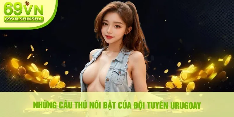 Những Cầu Thủ Nổi Bật Của Đội Tuyển Urugoay