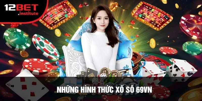 Những Hình Thức Xổ Số 69VN