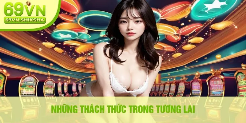 Những Thách Thức Trong Tương Lai