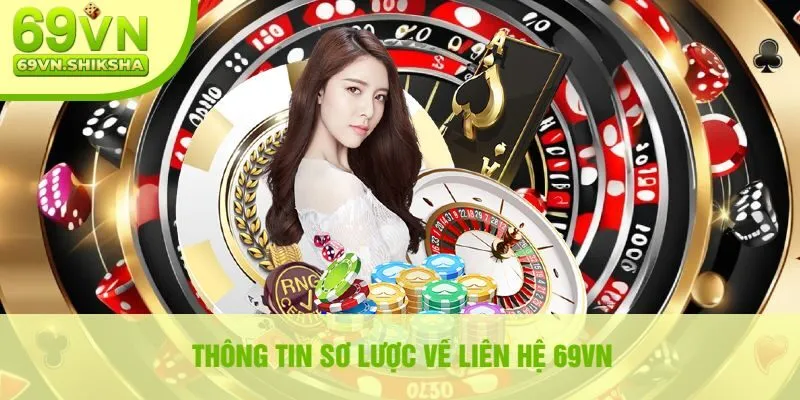 Thông Tin Sơ Lược Về Liên Hệ 69vn