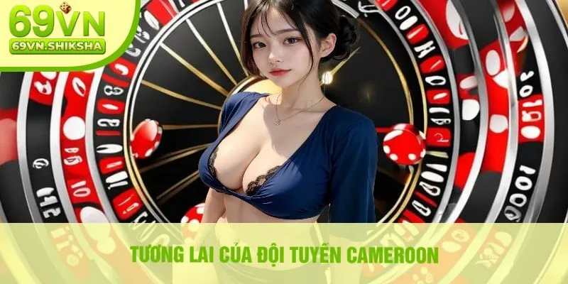 Tương Lai Của Đội Tuyển Cameroon