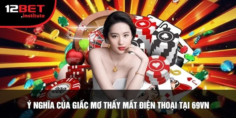 Ý Nghĩa Của Giấc Mơ Thấy Mất Điện Thoại Tại 69vn